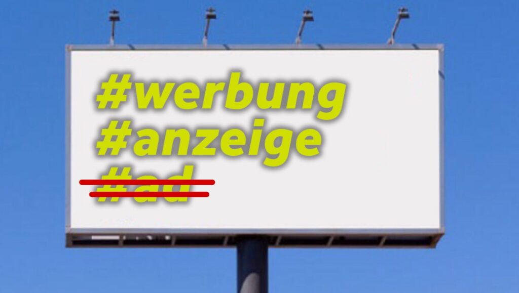 Werbekennzeichnungen durch "Anzeige" oder "Werbung". Nicht erlaubt ist "ad" oder "#ad". Ansonsten: frag Deinen Anwalt. Rehkatsch Rechtsanwälte