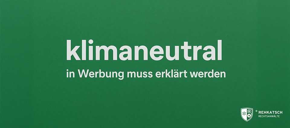 Das Werbewort "Klimaneutral" muss gemäß BGH erläutert werden. Erläuterung des Urteils